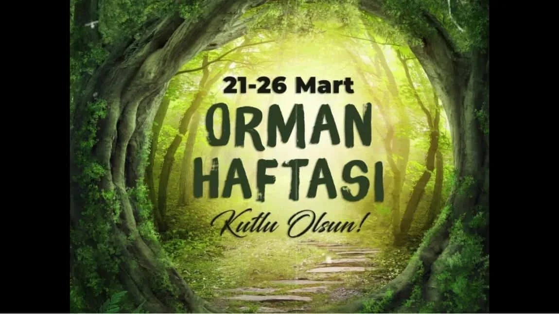 21-26 MART ORMAN HAFTASI ETKİNLİKLERİ