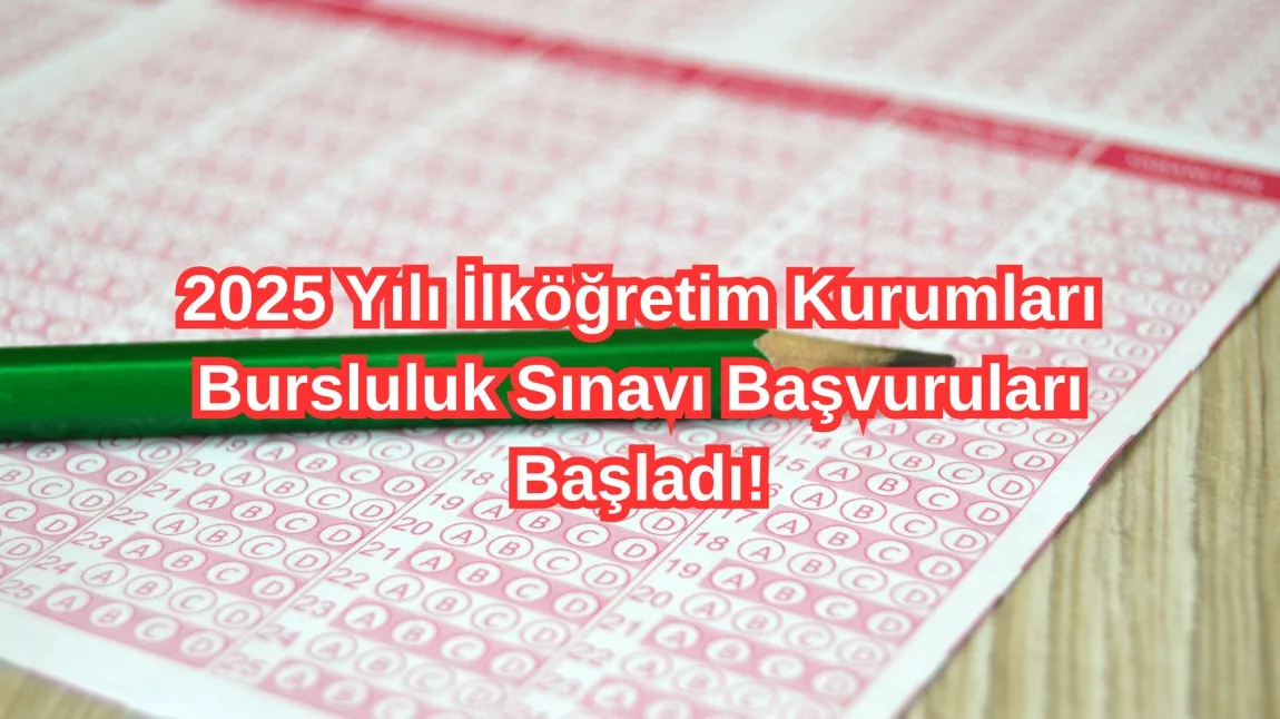 2025 Yılı İlköğretim Kurumları Bursluluk Sınavı Başvuruları Başladı