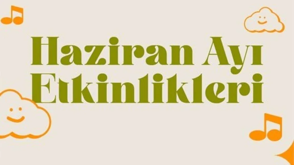 HAZİRAN  AYI ETKİNLİKLERİMİZ
