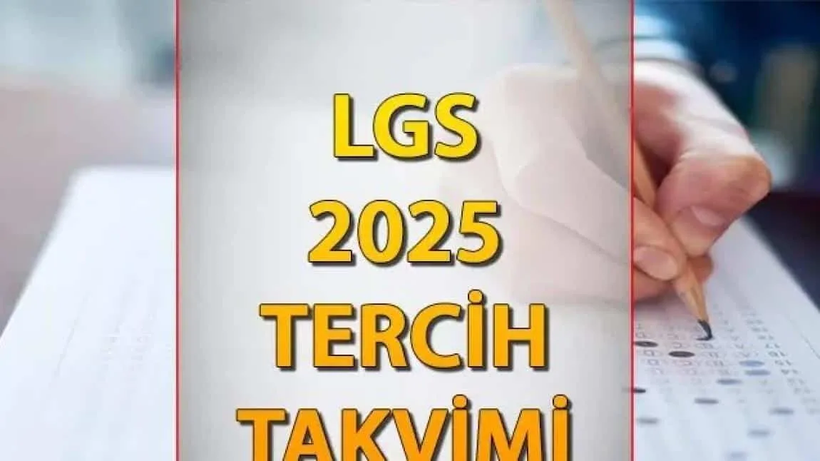 LGS 2025 TERCİH TAKVİMİ YAYINDA
