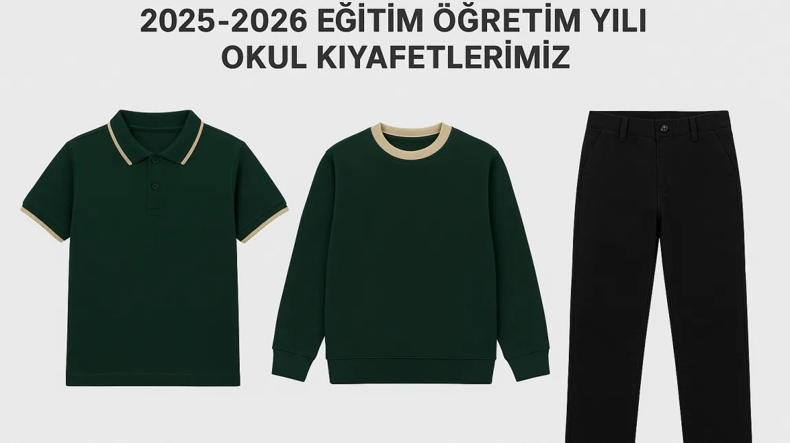 2025-2026 Eğitim Öğretim Yılı Okul Kıyafetlerimiz